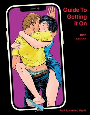 Guide to Getting It on: Crush It in Bed by Joannides, Paul