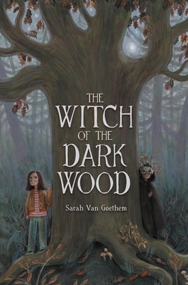 The Witch of the Dark Wood by Van Goethem, Sarah