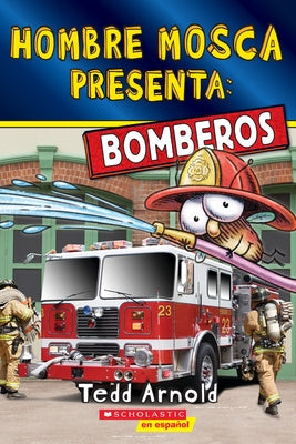 Hombre Mosca Presenta: Bomberos (Fly Guy Presents: Firefighters 2)(Spanish Edition) by Arnold, Tedd