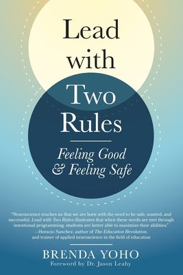 Lead with Two Rules: Feeling Good & Feeling Safe by Yoho, Brenda