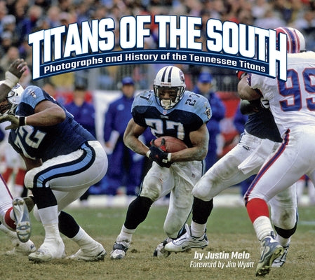 Titans of the South: Photographs and History of the Tennessee Titans by Melo, Justin