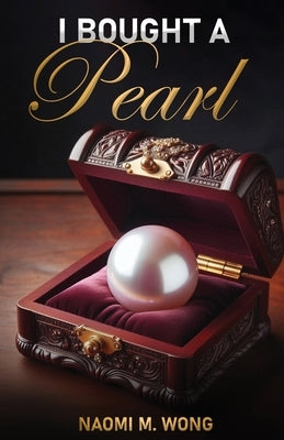 I Bought a Pearl by Wong, Naomi M.