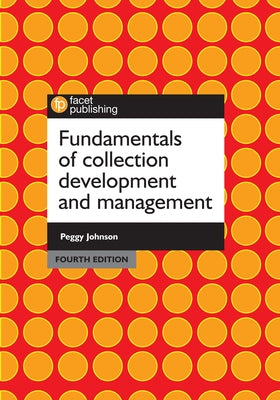 Fundamentals of Collection Development and Management by Johnson, Peggy