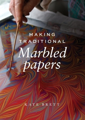 Making Traditional Marbled Papers by Brett, Kate