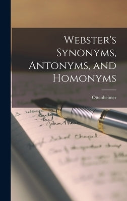Webster's Synonyms, Antonyms, and Homonyms by Ottenheimer