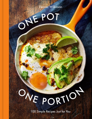 One Pot One Portion: 100 Simple Recipes Just for You by Wilkinson, Eleanor