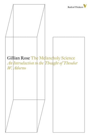 The Melancholy Science: An Introduction To The Thought Of Theodor W. Adorno by Rose, Gillian