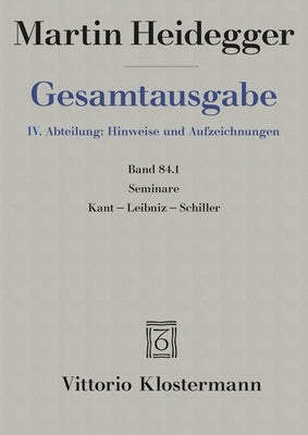 Seminare: Kant-Leibniz-Schiller (Teil 2: Sommersemester 1936 Bis Sommersemester 1942) by Heidegger, Martin