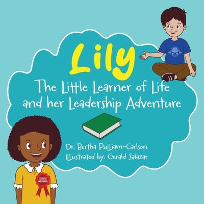 Lily: The Adventures of Learning, the Power of Teamwork by Pulliam-Carlson, Bertha