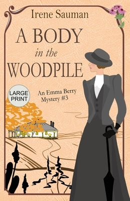 A Body in the Woodpile: An historical cozy mystery by Sauman, Irene