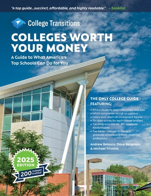 Colleges Worth Your Money: A Guide to What America's Top Schools Can Do for You by Belasco, Andrew