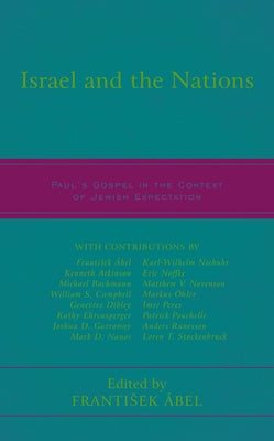 Israel and the Nations: Paul's Gospel in the Context of Jewish Expectation by &#193;bel, Frantisek