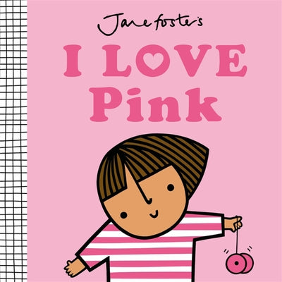 I Love Pink by Foster, Jane