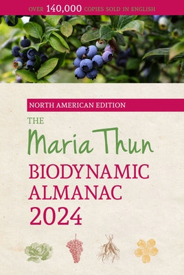 The North American Maria Thun Biodynamic Almanac: 2024 by Thun, Titia