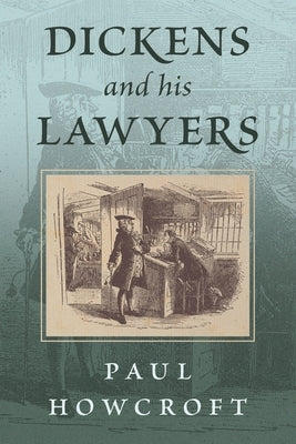 Dickens and his Lawyers by Howcroft, Paul