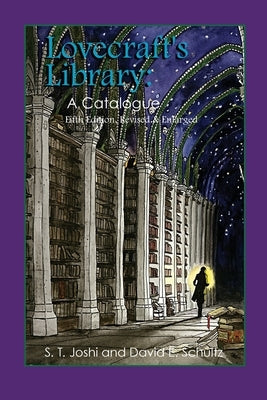 Lovecraft's Library: A Catalogue (Fifth Revised Edition) by Joshi, S. T.