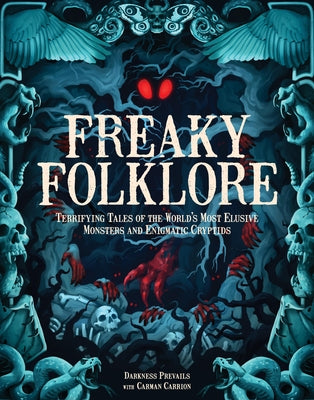 Freaky Folklore: Terrifying Tales of the World's Most Elusive Monsters and Enigmatic Cryptids by Darkness Prevails