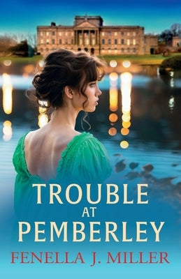 Trouble at Pemberley by Miller, Fenella J.