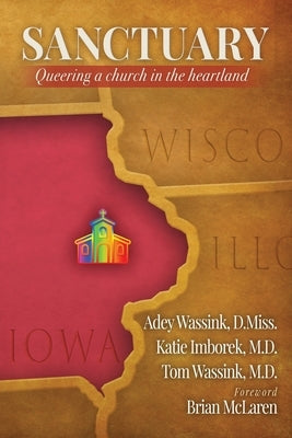 Sanctuary: Queering a Church in the Heartland by Wassink, Adey