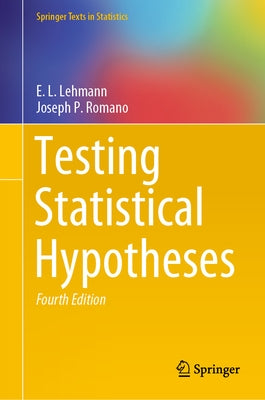 Testing Statistical Hypotheses by Lehmann, E. L.