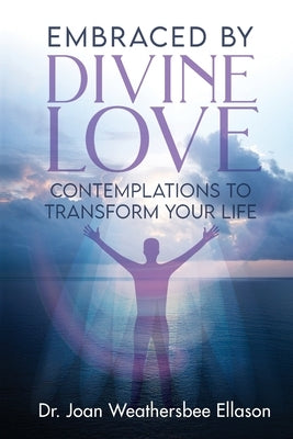 Embraced by Divine Love by Ellason, Joan W.