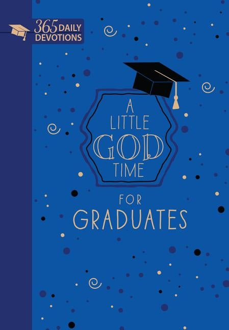 A Little God Time for Graduates (Gift Edition): 365 Daily Devotions by Broadstreet Publishing Group LLC
