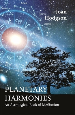 Planetary Harmonies: An Astrological Book of Meditation by Hodgson, Joan