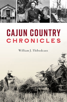 Cajun Country Chronicles by Thibodeaux, William J.