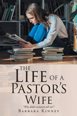 The Life of a Pastor's Wife: Why didn't someone tell me? by Kinney, Barbara