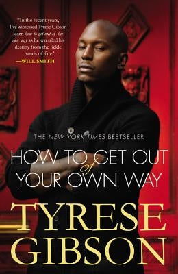 How to Get Out of Your Own Way by Gibson, Tyrese