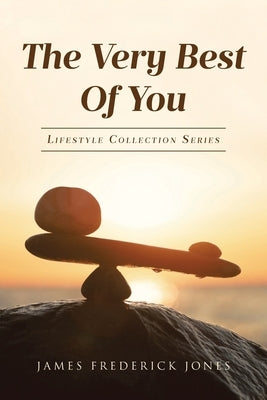 The Very Best of You: Lifestyle Collection Series by Jones, James Frederick