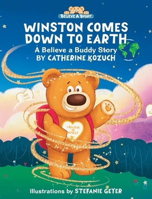 Winston Comes Down to Earth: A Believe a Buddy Story by Kozuch, Catherine