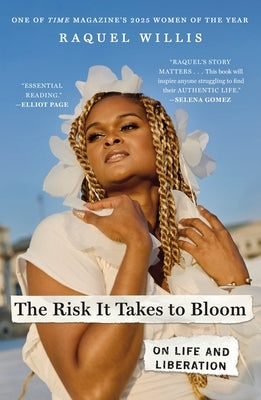 The Risk It Takes to Bloom: On Life and Liberation by Willis, Raquel