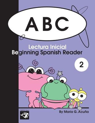 ABC Beginning Spanish Reader 2: Lectura Inicial by Acuna, Maria G.