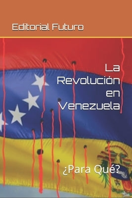 La Revolución en Venezuela: Socialismo del Siglo XXI by Futuro, Editorial