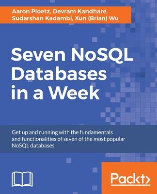 Seven NoSQL Databases in a Week by Ploetz, Aaron