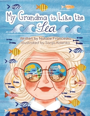 My Grandma is Like the Sea by Franceska, Natalie