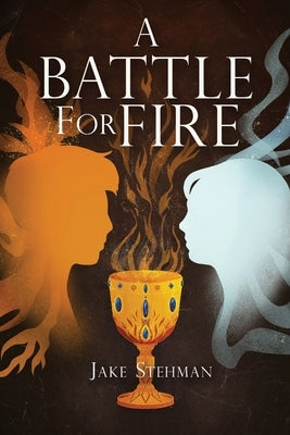 A Battle for Fire by Stehman, Jake