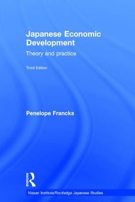 Japanese Economic Development: Theory and practice by Francks, Penny