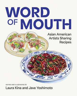 Word of Mouth: Asian American Artists Sharing Recipes by Kina, Laura