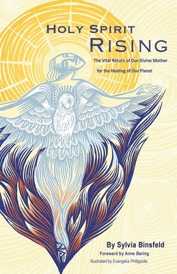 Holy Spirit Rising: The Vital Return of Our Divine Mother for the Healing of Our Planet by Binsfeld, Sylvia