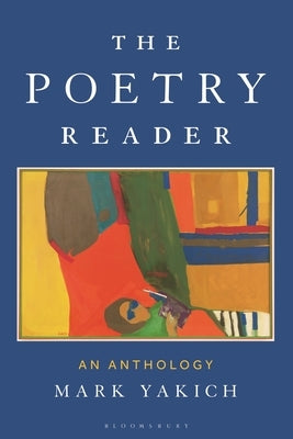 The Poetry Reader: An Anthology by Yakich, Mark
