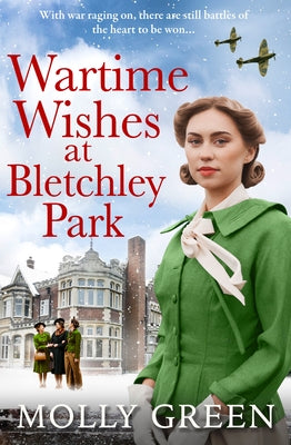 Wartime Wishes at Bletchley Park by Green, Molly