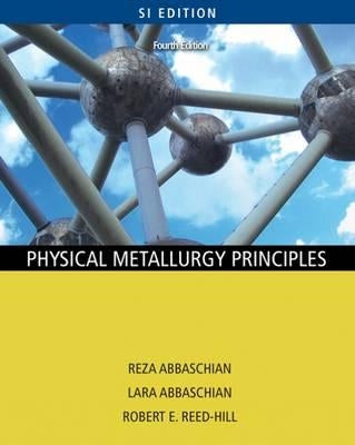 Physical Metallurgy Principles by Abbaschian, Reza