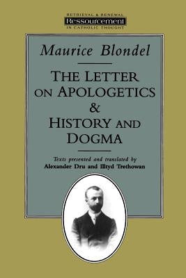 The Letter on Apologetics & History and Dogma by Blondel, Maurice