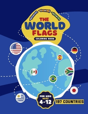 The World Flags Coloring Book: Geography Gift for Kids and Adults, All Countries Flags of the World,197 countries by Books, Flags Coloring