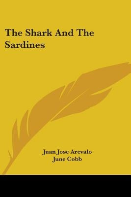 The Shark and the Sardines by Arevalo, Juan Jose