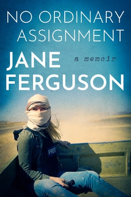 No Ordinary Assignment: A Memoir by Ferguson, Jane