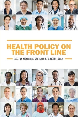 Health Policy on the Front Line by Moyer, Aislynn