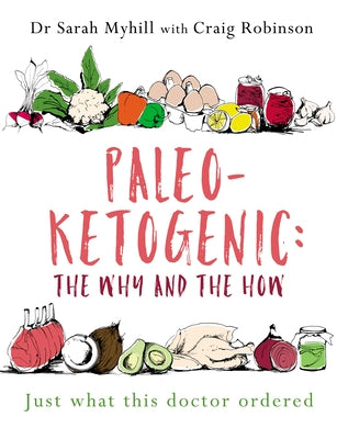 Paleo-Ketogenic: The Why and the How by Myhill, Sarah